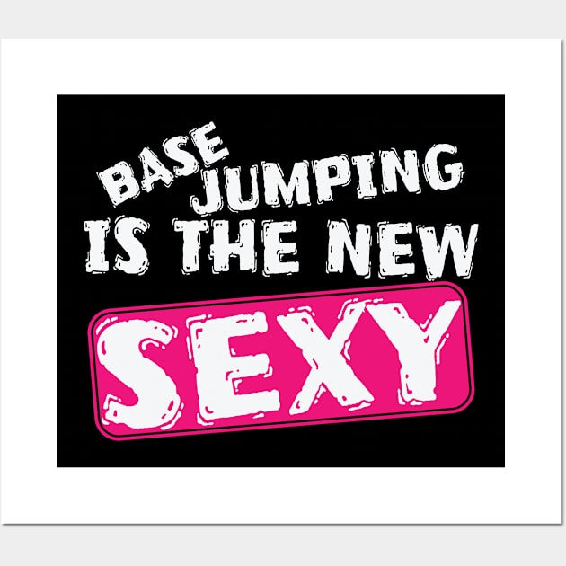 Base Jumping is the new Sexy Wall Art by dieEinsteiger